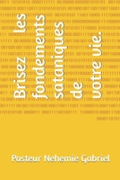 Brise les fondements sataniques de ta vie. (French Edition) B0C9SB8GND Book Cover