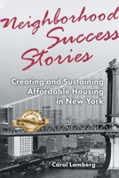 Neighborhood Success Stories: Creating and Sustaining Affordable Housing in New York 0823279200 Book Cover