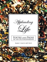Applauding Life: Poetry and Prose of an Octogenarian 1665517611 Book Cover
