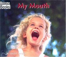 My Mouth: My Body (Welcome Books) 0516221310 Book Cover