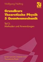 Grundkurs Theoretische Physik 5/2: Quantenmechanik - Methoden und Anwendungen (Springer-Lehrbuch) 3528169389 Book Cover