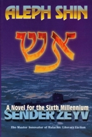 Aleph Shin: A Novel for the Sixth Millennium B0F7FB78YR Book Cover