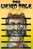 The Weird Tale: Arthur Machen, Lord Dunsany, Algernon Blackwood, M.R. James, Ambrose Bierce, H.P. Lovecraft 0809531224 Book Cover