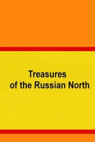 Treasures of the Russian North B08NWT2C3V Book Cover