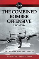 The Air Attack on Nazi Germany The Combined Bomber Offensive: 1943-1944 1607465205 Book Cover