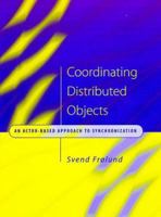 Coordinating Distributed Objects: An Actor-Based Approach to Synchronization 0262061880 Book Cover