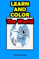 Learn and Color: The World: My color book, learn book, country book and world book. B08N3KQFMC Book Cover