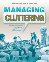 Managing Cluttering: A Comprehensive Guidebook of Activities 1416405429 Book Cover