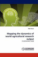 Mapping the dynamics of world agricultural research output: A scientometric study 383839562X Book Cover