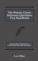 The Watson Glaser Inference Questions Tiny Handbook: Passing Critical Thinking Tests, Verbal/Logical Reasoning Assessments 1778026966 Book Cover