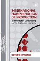 International Fragmentation of Production: The Impact of Outsourcing on the Japanese Economy 1848446373 Book Cover