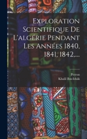 Exploration Scientifique De L'algérie Pendant Les Années 1840, 1841, 1842, .... 1016890923 Book Cover