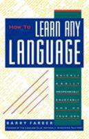 How To Learn Any Language: Quickly, Easily, Inexpensively, Enjoyably and on Your Own 0806512717 Book Cover
