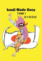 Kanji made easy tome 1: 漢字練習帳 B0B15GG9W2 Book Cover
