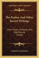 The Psalms And Other Sacred Writings: Their Origin, Contents, And Significance 1019290935 Book Cover