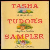 Tasha Tudor's Sampler: A Tale for Easter, Pumpkin Moonshine, and The Dolls' Christmas 0679204121 Book Cover