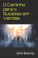 O Caminho para o Sucesso em Vendas (Portuguese Edition) B0F8NXV3W7 Book Cover