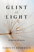 Glint of Light: 23 End-Of-Life Stories B0C2RYRY2F Book Cover