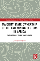 Majority State Ownership of Oil and Mining Sectors in Africa: The Resource Curse Undermined 1032852542 Book Cover