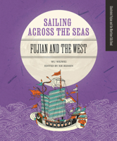 Sailing across the Seas: Fujian and the West 148781125X Book Cover