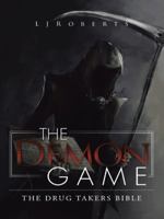 The Demon Game: The Drug Takers Bible 1496987969 Book Cover