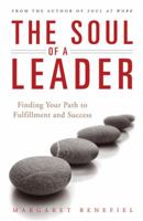 The Soul of a Leader: Finding Your Path to Success and Fulfillment 0824524802 Book Cover