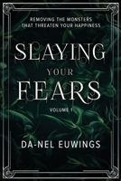 Slaying Your Fears - Removing the Monsters that Threaten Your Happiness 1678090034 Book Cover
