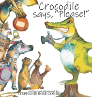 Crocodile says, "Please!" 0645593176 Book Cover