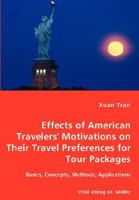 Tran Effects of American Travelers' Motivations on Their Travel Preferences for Tour Packages - Basics, Concepts, Methods, Applications 3836454483 Book Cover