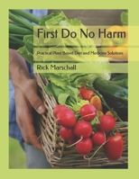 First Do No Harm: Practical Plant Based Diet and Medicine Solutions B084Z74PMH Book Cover