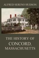 The History of Concord, Massachusetts 3849671801 Book Cover