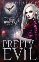 Pretty Evil: Confession of a Demon Hunter, Book One B084QLBQ9N Book Cover