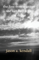 The first conversation the sun had with the moon 164969606X Book Cover