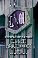 Fistfight at the L and M Saloon: A Novel 0595380646 Book Cover