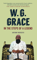 W.G. Grace: In the Steps of a Legend 144565959X Book Cover