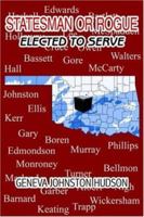 Statesman or Rogue: Elected to Serve 1420825038 Book Cover
