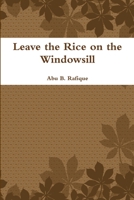 Leave the Rice on the Windowsill 1329459458 Book Cover