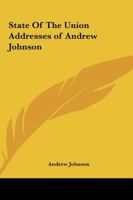 State of the Union Addresses of Andrew Johnson 1438594976 Book Cover