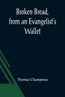 Broken Bread from an Evangelist's Wallet 9356085625 Book Cover
