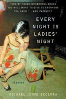 Every Night Is Ladies' Night: Stories 0060559632 Book Cover