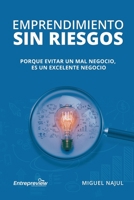 Emprendimiento sin riesgos: Porque evitar un mal negocio es un excelente negocio 173373922X Book Cover