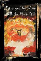 Estrange No When: Will the Moon Still Hang in the Sky? 1467854166 Book Cover