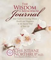 The Wisdom of Menopause Journal: Your Guide To Creating Vibrant Health and Happiness in the Second Half of Your Life 1401917623 Book Cover