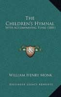 The Children's Hymnal: With Accompanying Tunes 1437168973 Book Cover