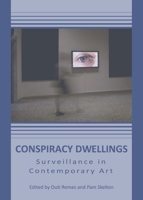 Conspiracy Dwellings: Surveillance in Contemporary Art 1443824038 Book Cover
