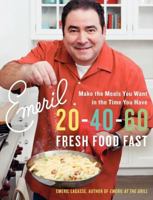 Emeril 20-40-60: Fresh Food Fast 0061742945 Book Cover