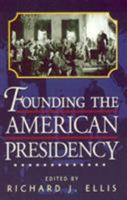 Founding the American Presidency 0847694992 Book Cover