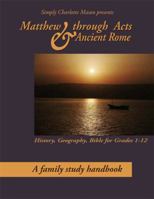 Simply Charlotte Mason Presents Matthew Through Acts and Ancient Rome 1616340630 Book Cover