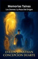 Memorias tainas: Los zeones - La raza del origen B0G2YH3KNH Book Cover