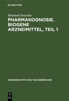 Pharmakognosie. Biogene Arzneimittel, Teil 1 3112643356 Book Cover